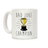 Dad Joke Champion Coffee Mug Dad Joke Champion Coffee Mug