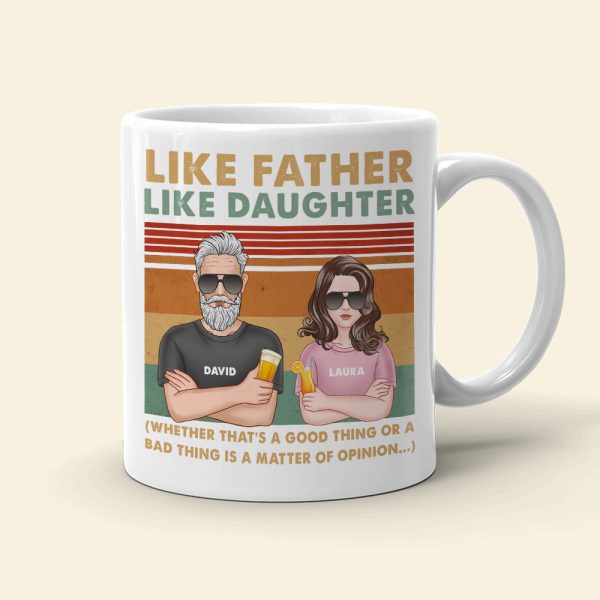 Dad Like Father Like Daughter - Bad Thing or Good Thing Matter of Opinion, Personalized White Mug, Funny Dad Gifts