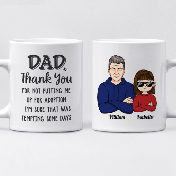 Dad Mom Thank You For Not Putting Me Up For Adoption - Family Personalized Mug - Gift For Family Members Dad Mom Thank You For Not Putting Me Up For Adoption - Family Personalized Mug - Gift For Family Members