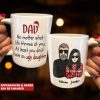 Dad No Matter What Life Throws At You. At Least You Don't Have An Ugly Daughter - Personalized Mug