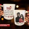 Dad No Matter What Life Throws At You. At Least You Don't Have An Ugly Daughter - Personalized Mug