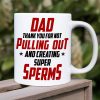 Dad Thank You For Not Pulling Out Personalized Mug, Gift For Father's Day