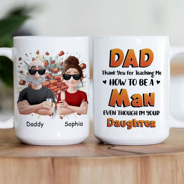 Dad Thank You For Teaching Me How To Be A Man - Personalized Mug