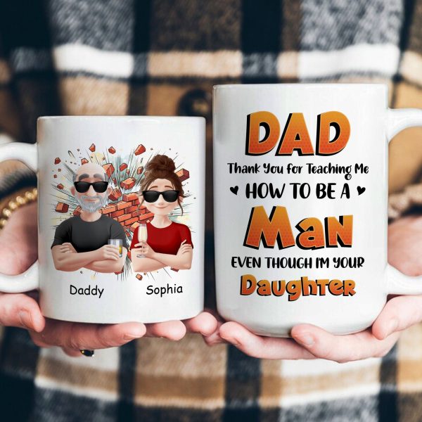 Dad Thank You For Teaching Me How To Be A Man - Personalized Mug