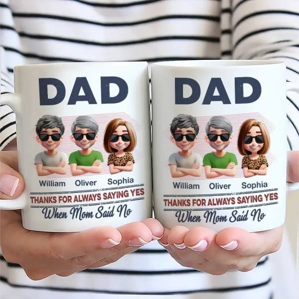 Dad Thanks For Always Saying Yes - Personalized Mug