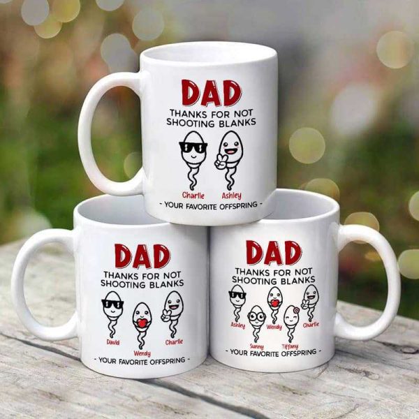 Dad Thanks For Not Shooting Blanks Little Cute Kid Funny Father's Day Gift Personalized Mug Dad Thanks For Not Shooting Blanks Little Cute Kid Funny Father's Day Gift Personalized Mug
