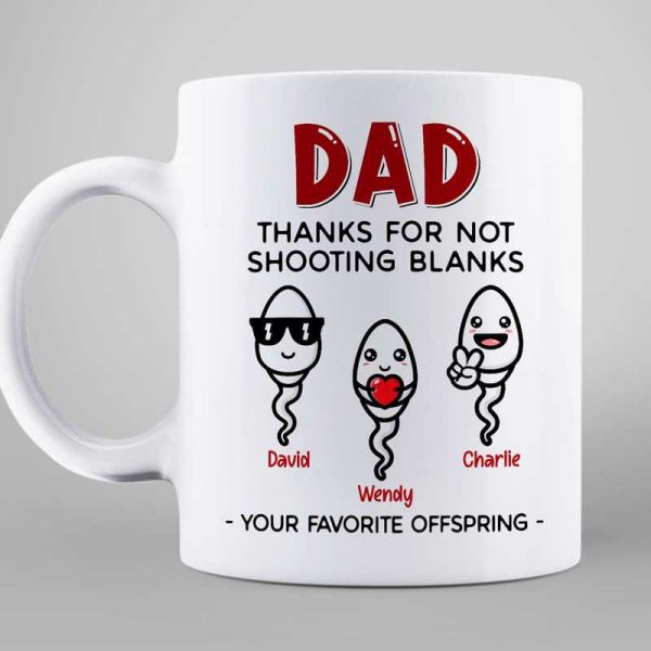 Dad Thanks For Not Shooting Blanks Little Cute Kid Funny Father's Day Gift Personalized Mug Dad Thanks For Not Shooting Blanks Little Cute Kid Funny Father's Day Gift Personalized Mug