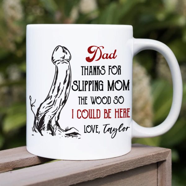 Dad, Thanks For Slipping Mom, Gift For Dad, Persozalized Mug, Father's Day Gift