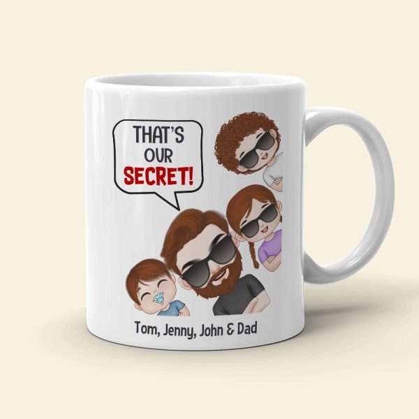 Dad That's Our Secret! Personalized Coffee Mug Dad That's Our Secret! Personalized Coffee Mug