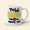 Dad We Choose You Personalized Mug, Gift For Father's Day-4OHDT220523 Dad We Choose You Personalized Mug, Gift For Father's Day-4OHDT220523