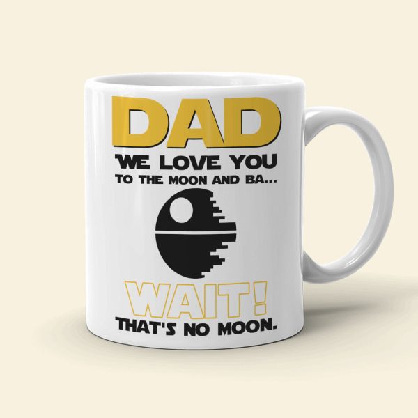 Dad We Love You To The Moon And Ba.. 01hudt020623 Personalized Coffee Mug Dad We Love You To The Moon And Ba.. 01hudt020623 Personalized Coffee Mug