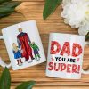 Dad You Are Super Personalized Coffee Mug DR-WHM-06dnqn180523tm Dad You Are Super Personalized Coffee Mug DR-WHM-06dnqn180523tm