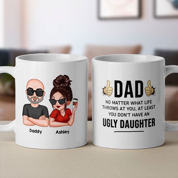 Dad You Don't Have Ugly Children, Funny Father's Day Gift From Daughter And Son, Personalized Mug Dad You Don't Have Ugly Children, Funny Father's Day Gift From Daughter And Son, Personalized Mug