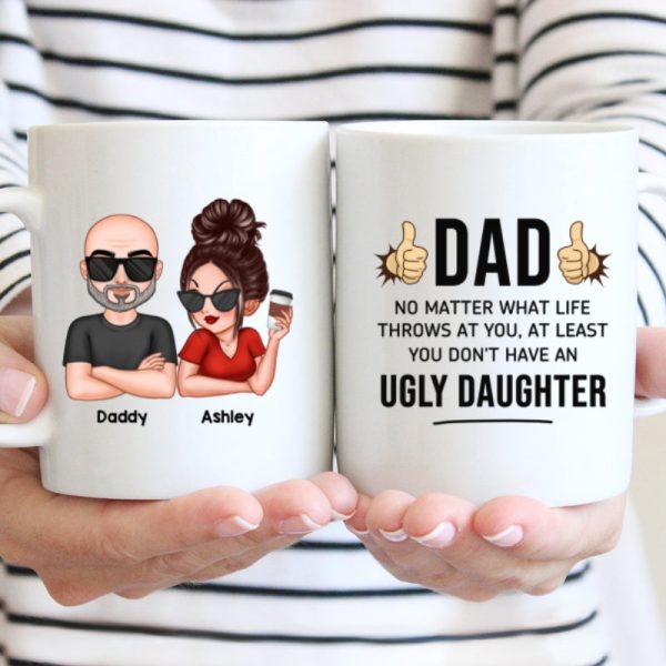 Dad You Don't Have Ugly Children, Funny Father's Day Gift From Daughter And Son, Personalized Mug Dad You Don't Have Ugly Children, Funny Father's Day Gift From Daughter And Son, Personalized Mug