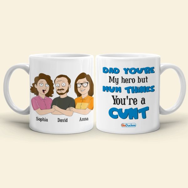 Dad You're My Hero But Mum Thinks You're A Cunt Personalized Mug Gift For Dad Dad You're My Hero But Mum Thinks You're A Cunt Personalized Mug Gift For Dad