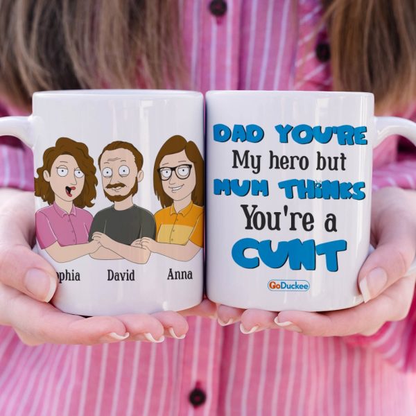 Dad You're My Hero But Mum Thinks You're A Cunt Personalized Mug Gift For Dad Dad You're My Hero But Mum Thinks You're A Cunt Personalized Mug Gift For Dad