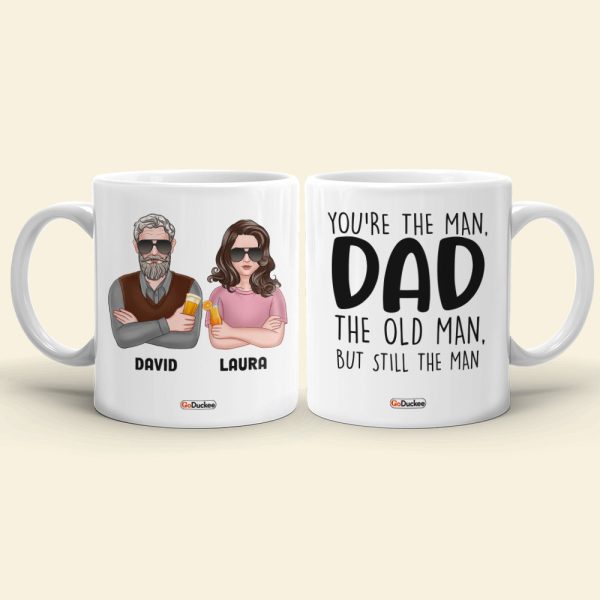Dad You're The Man The Old Man But Still The Man, Personalized White Mug, Funny Father's Day Gifts Dad You're The Man The Old Man But Still The Man, Personalized White Mug, Funny Father's Day Gifts