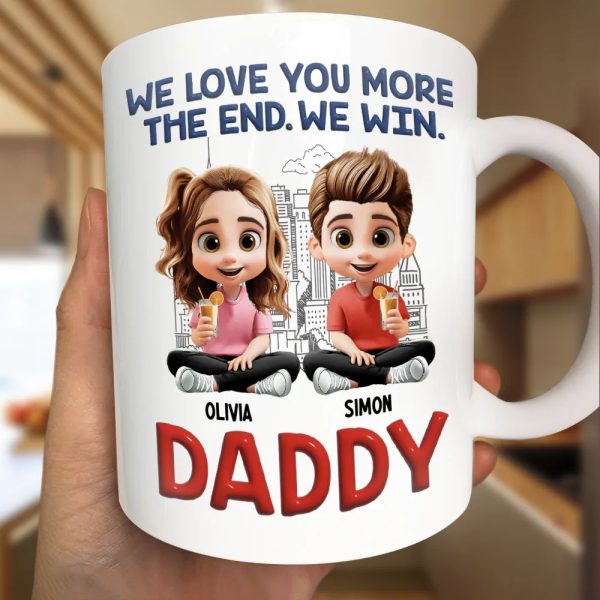 Daddy I Love You More The End - Personalized Mug Daddy I Love You More The End - Personalized Mug