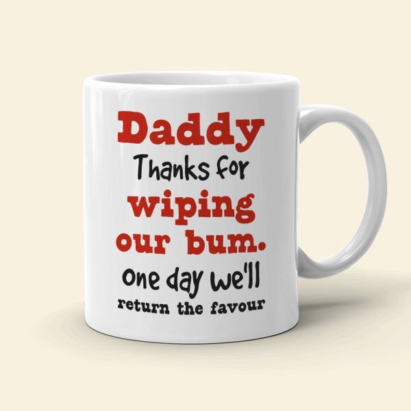 Daddy Thanks For Wiping Our Bum Personalized Coffee Mug Daddy Thanks For Wiping Our Bum Personalized Coffee Mug