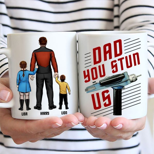 Daddy You Stun Us - Gift For Dad - Personalized Ceramic Mug - CL22 NA94 Daddy You Stun Us - Gift For Dad - Personalized Ceramic Mug - CL22 NA94