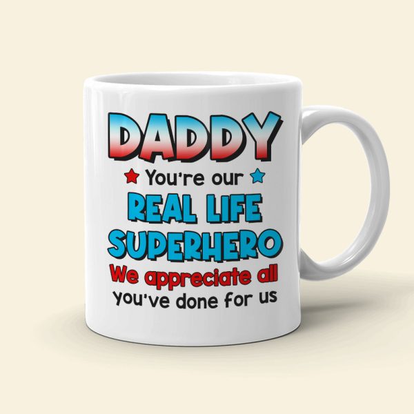 Daddy You're Our Real Life, 03ACDT270523TM Personalized Mug, Gift For Dad Daddy You're Our Real Life, 03ACDT270523TM Personalized Mug, Gift For Dad