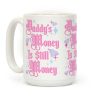 Daddy's Money Is Still Money Coffee Mug Daddy's Money Is Still Money Coffee Mug