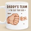 Daddy's Team, The Best Team Ever - Family Personalized Custom Mug - Father's Day, Gift For Dad, Grandpa Daddy's Team, The Best Team Ever - Family Personalized Custom Mug - Father's Day, Gift For Dad, Grandpa
