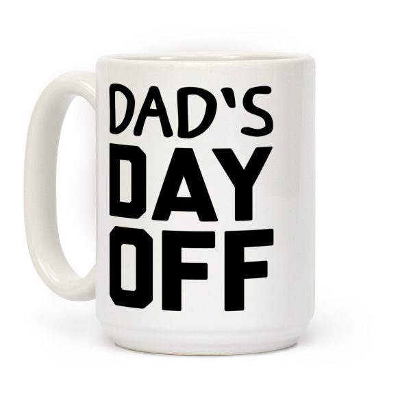 Dad's Day Off Coffee Mug Dad's Day Off Coffee Mug