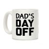 Dad's Day Off Coffee Mug Dad's Day Off Coffee Mug