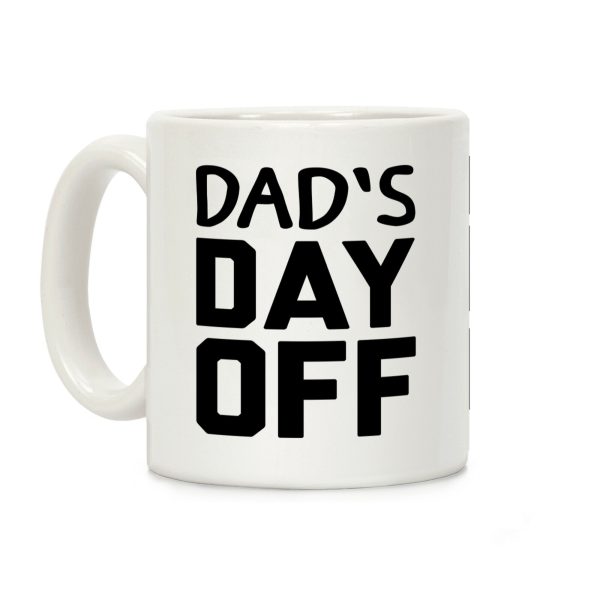 Dad's Day Off Coffee Mug Dad's Day Off Coffee Mug