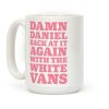 Damn Daniel Back At It Again With The White Vans Coffee Mug