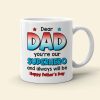 Dear Dad 01ACDT270523TM Personalized Mug, Gift For Dad Dear Dad 01ACDT270523TM Personalized Mug, Gift For Dad
