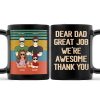 Dear Dad Great Job We're Awesome Thank You Adult And Kid - Father Gift - Personalized Custom Black Mug Dear Dad Great Job We're Awesome Thank You Adult And Kid - Father Gift - Personalized Custom Black Mug