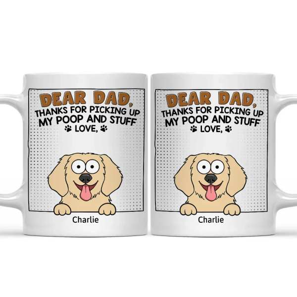 Dear Dad Thanks For Picking Up My Poop - Personalized Mug Dear Dad Thanks For Picking Up My Poop - Personalized Mug