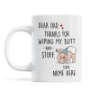 Dear Dad Thanks For Wiping My Butt And Stuff, Father's Day Gift For Him, Funny Personalized Mug