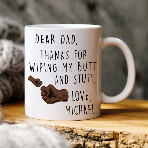 Dear Dad, Thanks For Wiping Our Butts And Stuff Father's Day Mug Personalized Gift TA29 890789