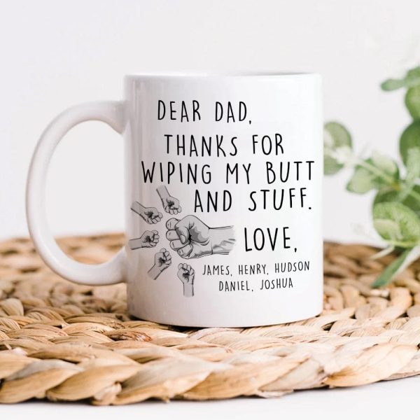 Dear Dad, Thanks For Wiping Our Butts And Stuff Father's Day Mug Personalized Gift TA29 890789