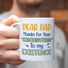 Dear Dad Thanks For Your Contribution To My Existence Personalized Coffee Mug
