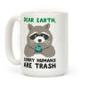 Dear Earth, Sorry Humans Are Trash (Raccoon) Coffee Mug Dear Earth, Sorry Humans Are Trash (Raccoon) Coffee Mug