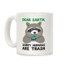 Dear Earth, Sorry Humans Are Trash (Raccoon) Coffee Mug Dear Earth, Sorry Humans Are Trash (Raccoon) Coffee Mug