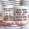 Dear Mom Great Job We're Awesome Thank You - Birthday, Loving Gift For Mommy, Mother, Grandma, Grandmother - Personalized Custom Mug Dear Mom Great Job We're Awesome Thank You - Birthday, Loving Gift For Mommy, Mother, Grandma, Grandmother - Personalized Custom Mug