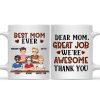 Dear Mom Great Job We're Awesome Thank You - Birthday, Loving Gift For Mommy, Mother, Grandma, Grandmother - Personalized Custom Mug Dear Mom Great Job We're Awesome Thank You - Birthday, Loving Gift For Mommy, Mother, Grandma, Grandmother - Personalized Custom Mug