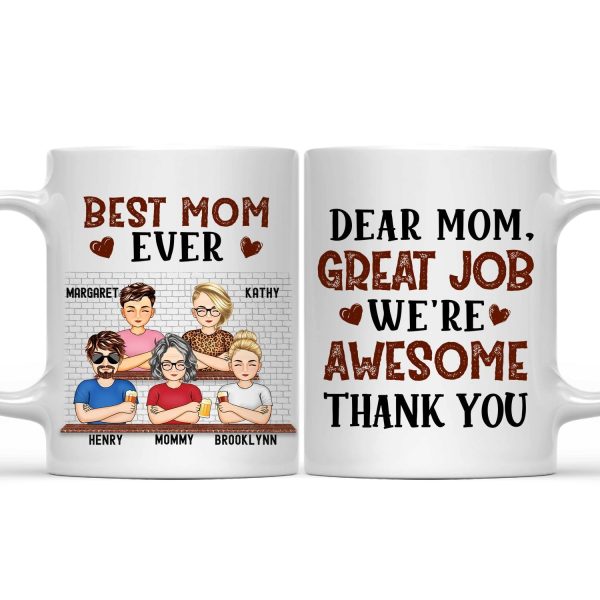 Dear Mom Great Job We're Awesome Thank You - Birthday, Loving Gift For Mommy, Mother, Grandma, Grandmother - Personalized Custom Mug Dear Mom Great Job We're Awesome Thank You - Birthday, Loving Gift For Mommy, Mother, Grandma, Grandmother - Personalized Custom Mug
