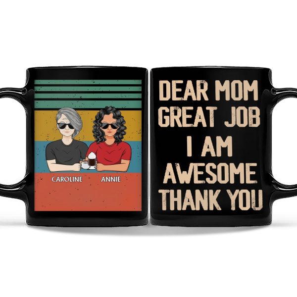 Dear Mom Great Job We're Awesome Thank You - Birthday, Loving Gift For Mother, Grandma, Grandmother - Personalized Custom Black Mug Dear Mom Great Job We're Awesome Thank You - Birthday, Loving Gift For Mother, Grandma, Grandmother - Personalized Custom Black Mug