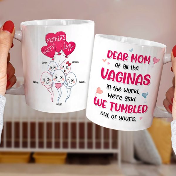 Dear Mom Of All The Vaginas In The World, We're Glad We Tumbled Out Of Yours - Mother's Day Gift - Personalized Funny Sperm Coffee Mug - Gift For Mom