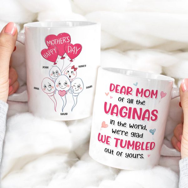 Dear Mom Of All The Vaginas In The World, We're Glad We Tumbled Out Of Yours - Mother's Day Gift - Personalized Funny Sperm Coffee Mug - Gift For Mom