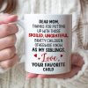 Dear Mom, Thanks For Putting Up With Those Bratty Children - Personalized Mug - Gift For Mom