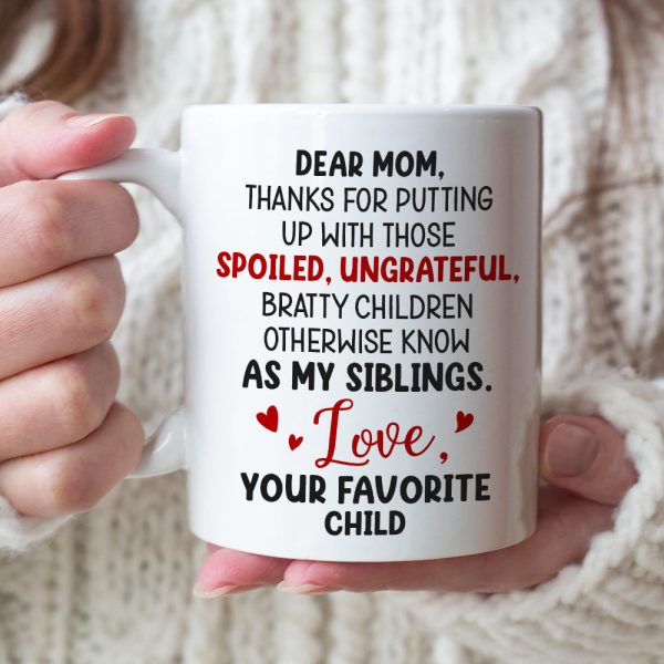 Dear Mom, Thanks For Putting Up With Those Bratty Children - Personalized Mug - Gift For Mom