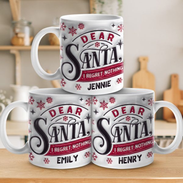 Dear Santa I Regret Nothing - Family Personalized Custom 3D Inflated Effect Printed Mug - Christmas Gift For Family Members
