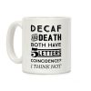 Decaf And Death Both Have 5 Letters Coincidence? I Think Not Coffee Mug Decaf And Death Both Have 5 Letters Coincidence? I Think Not Coffee Mug